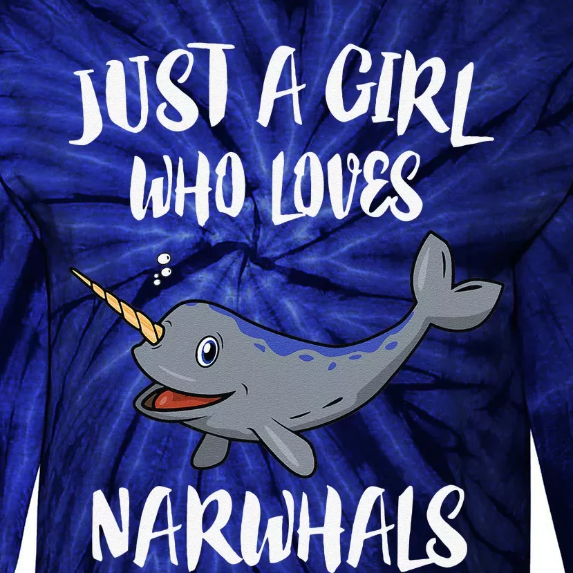 Just A Girl Who Loves Narwhals Whale Gift Tie-Dye Long Sleeve Shirt