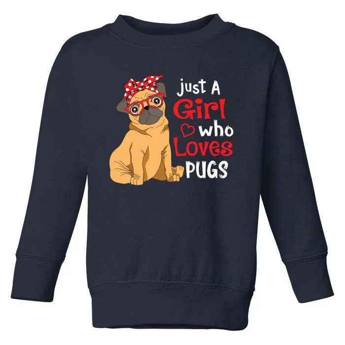 Just A Girl Who Loves Pugs Cute Pug Lover Girl Toddler Sweatshirt