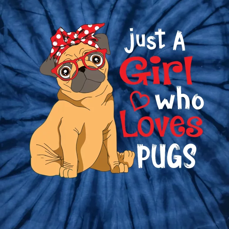 Just A Girl Who Loves Pugs Cute Pug Lover Girl Tie-Dye T-Shirt