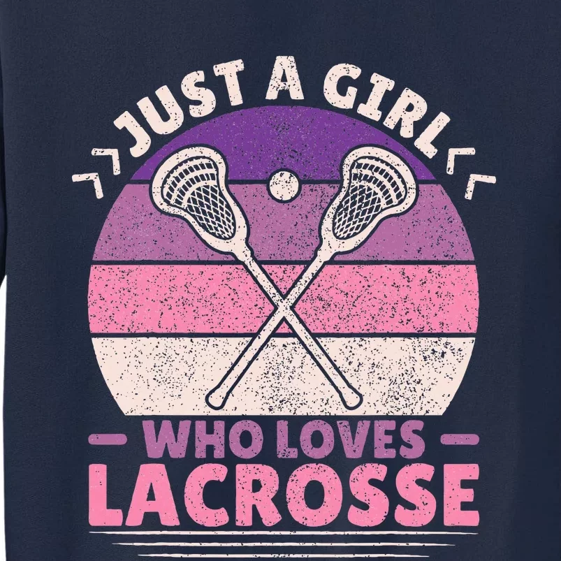 Just A Girl Who Loves Lacrosse Player Lax Lovers Lacrosse Tall Sweatshirt