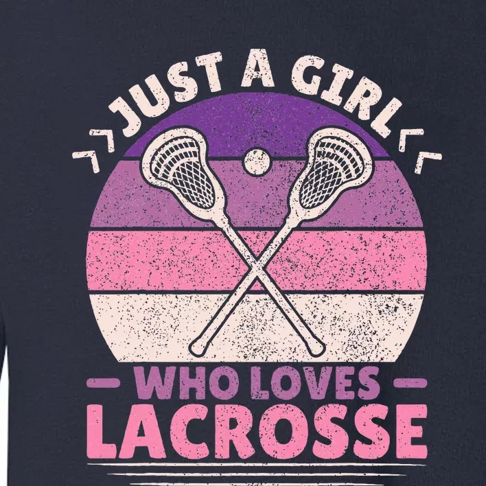 Just A Girl Who Loves Lacrosse Player Lax Lovers Lacrosse Toddler Sweatshirt