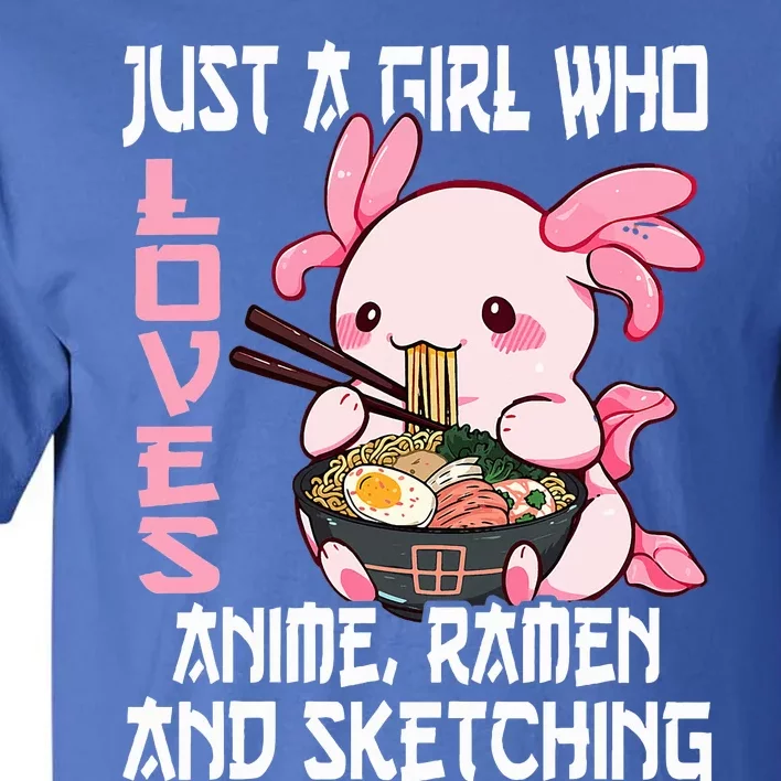 Just A Girl Who Loves Anime Ra And Sketching Cute Axolotl Tall T-Shirt