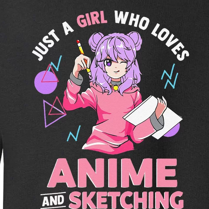 Just A Girl Who Loves Anime And Sketching Toddler Sweatshirt