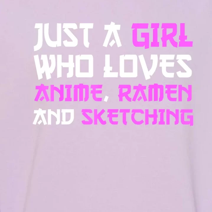 Just A Girl Who Loves Anime Ramen And Sketching Japan Anime Garment-Dyed Sweatshirt