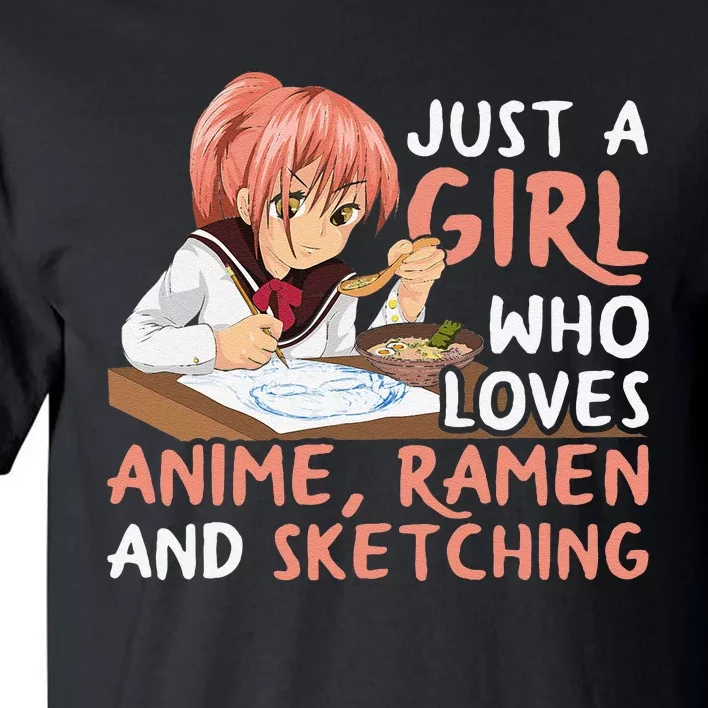 Just A Girl Who Loves Anime Ramen And Sketching Japan Anime Tall T-Shirt