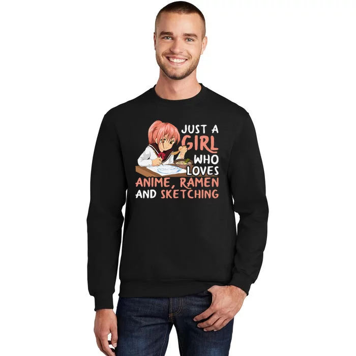 Just A Girl Who Loves Anime Ramen And Sketching Japan Anime Tall Sweatshirt