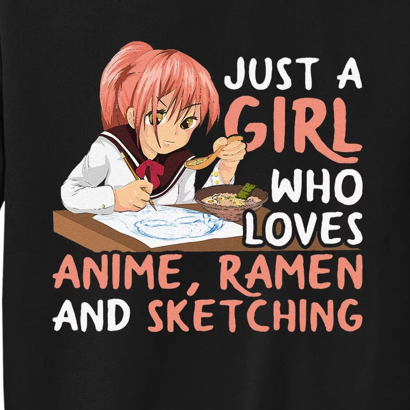 Just A Girl Who Loves Anime Ramen And Sketching Japan Anime Tall Sweatshirt