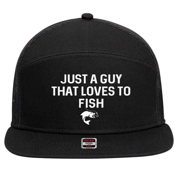 Just A Guy That Loves To Fish Angler Fisherman Gifts Fishing 7 Panel Mesh Trucker Snapback Hat