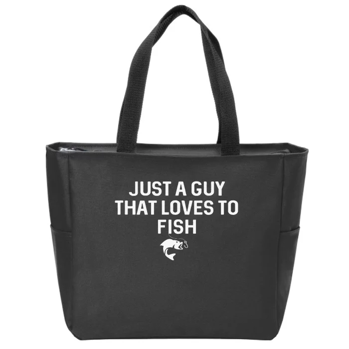 Just A Guy That Loves To Fish Angler Fisherman Gifts Fishing Zip Tote Bag