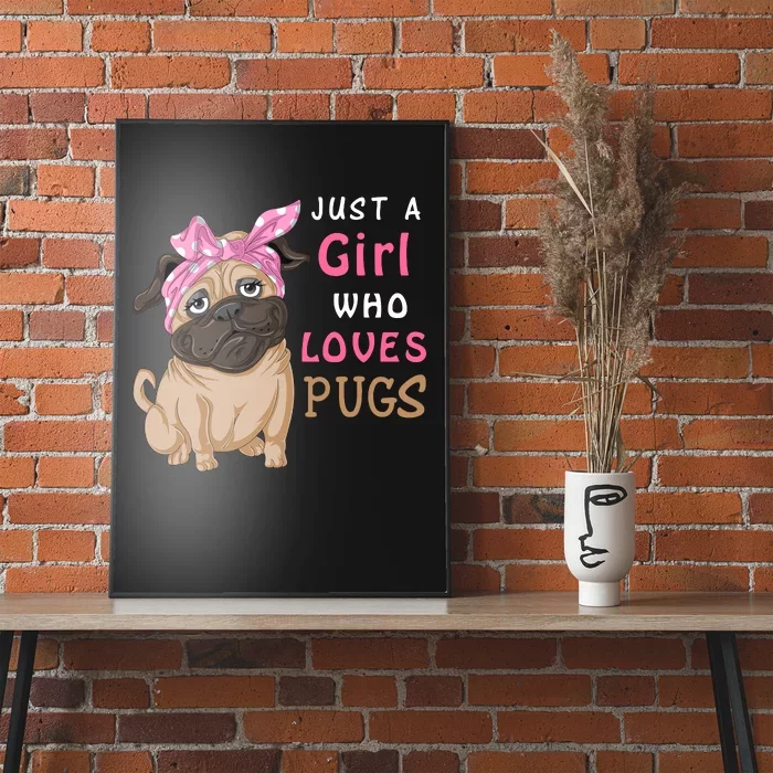 Just A Girl Who Loves Pugs Poster