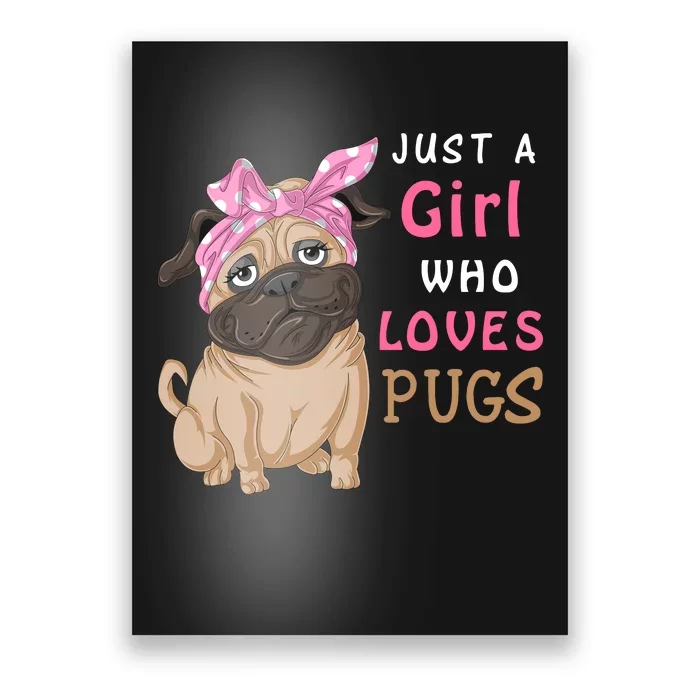 Just A Girl Who Loves Pugs Poster