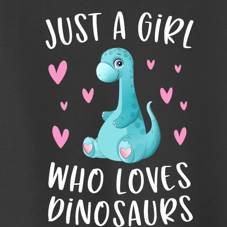 Just A Girl Who Loves Dinosaurs Cute Dinosaur Dino Lover Toddler T-Shirt