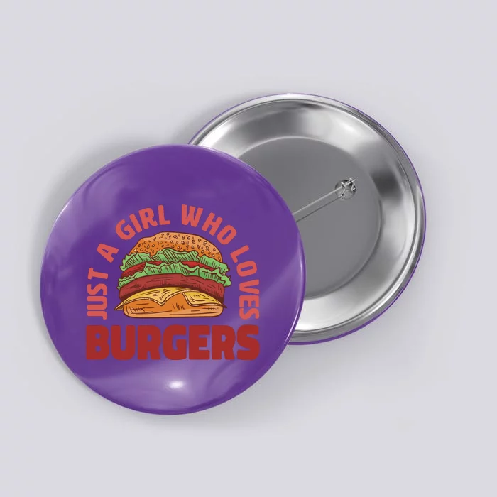 Just A Girl Who Loves Burgers Button