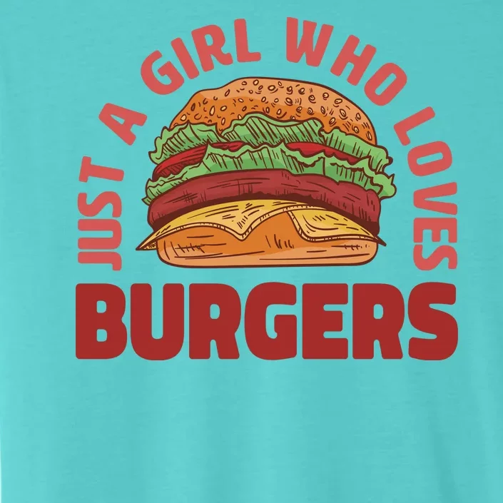 Just A Girl Who Loves Burgers ChromaSoft Performance T-Shirt