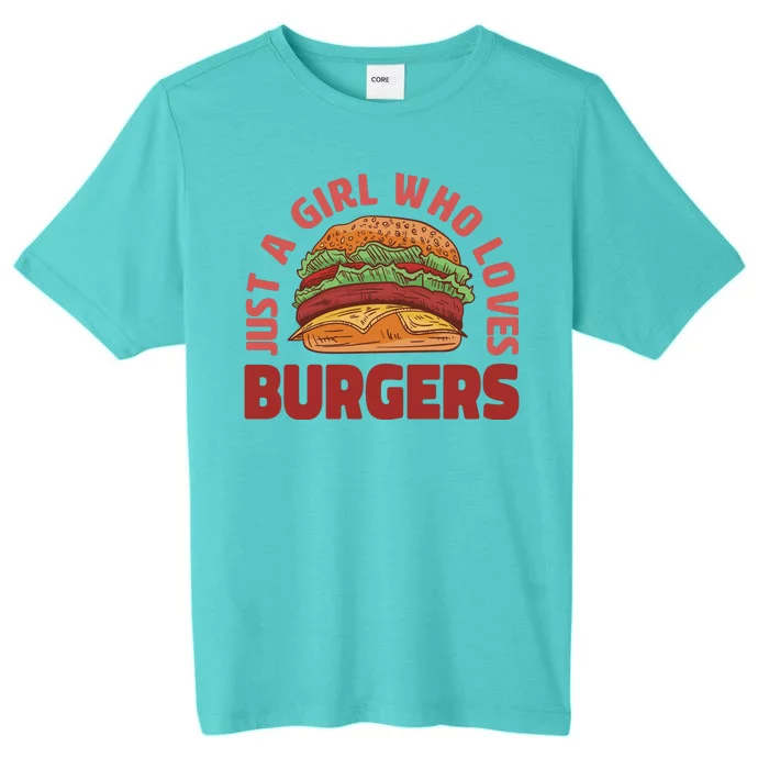 Just A Girl Who Loves Burgers ChromaSoft Performance T-Shirt