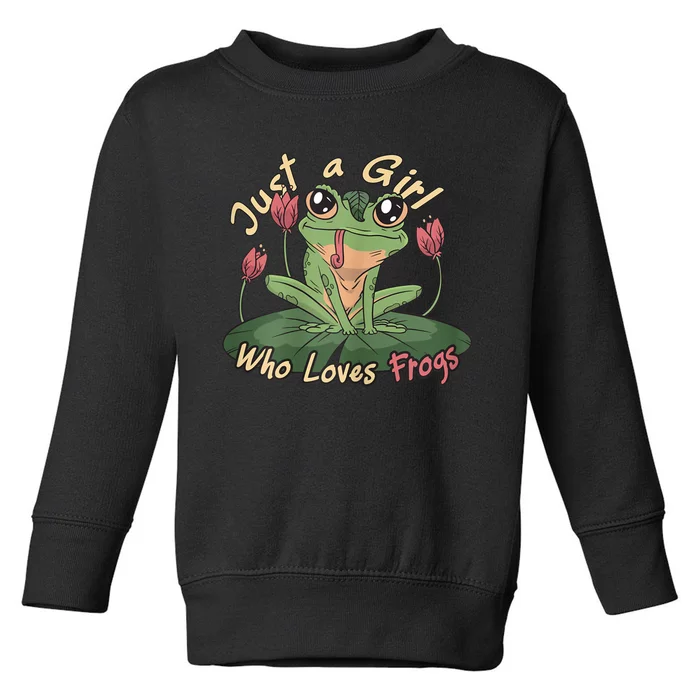 Just A Girl Who Loves FrogS Girl Frog Toddler Sweatshirt