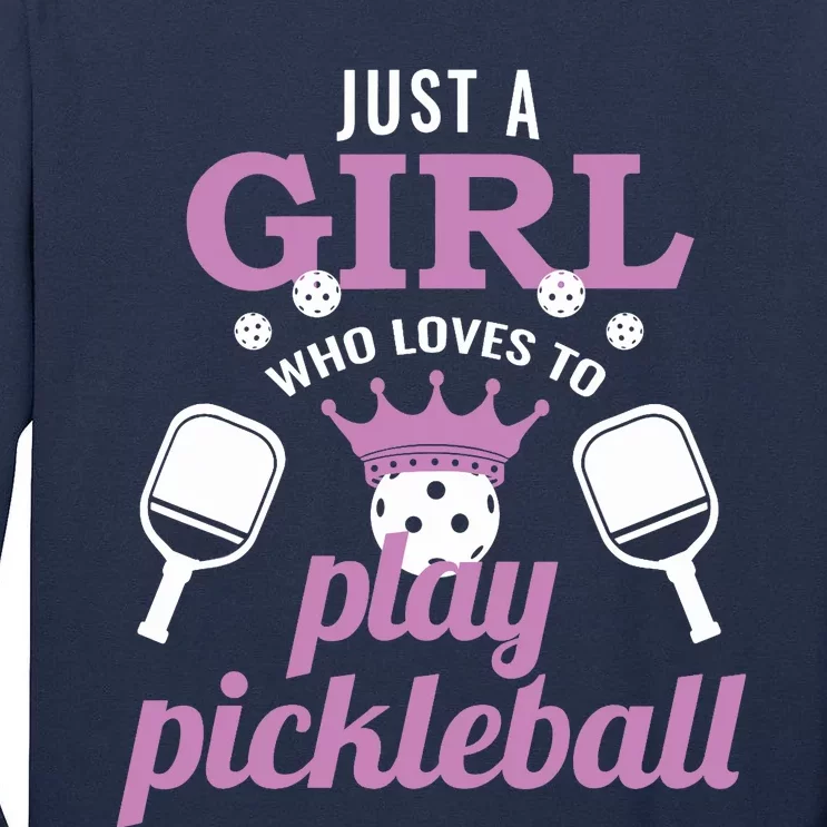 Just A Girl Who Loves To Play Pickleball Funny Pickleball Tall Long Sleeve T-Shirt