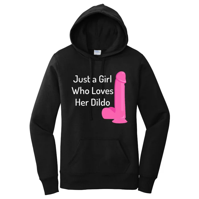 Just A Girl Who Loves Her Dildo Women's Pullover Hoodie