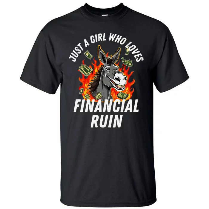 Just A Girl Who Loves Financial Ruin Credit Card Debt Funny Tall T-Shirt