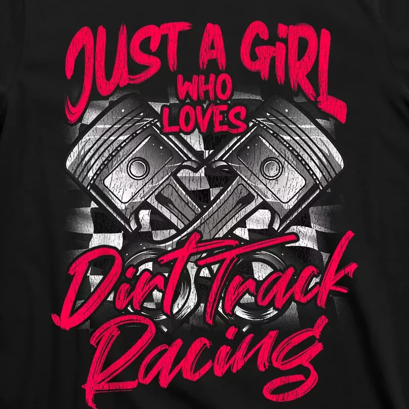 Just A Girl Who Loves Dirt Track Racing Wo T-Shirt