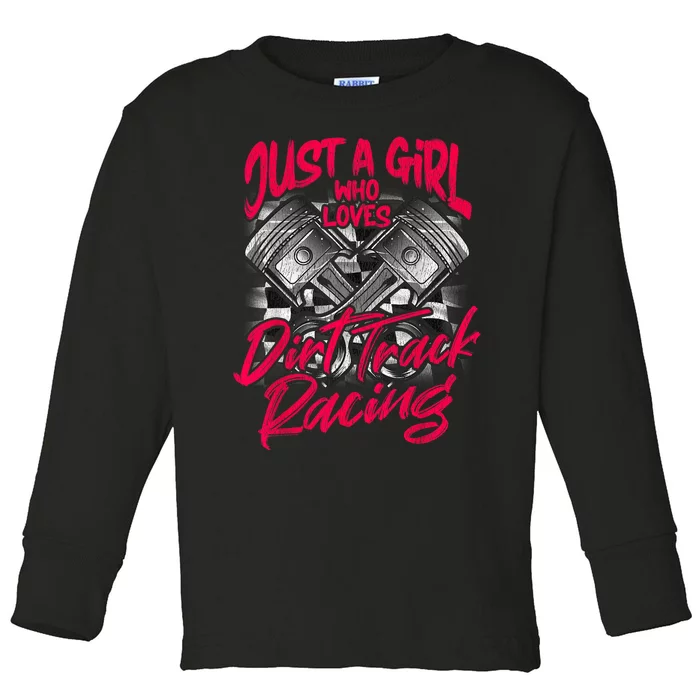 Just A Girl Who Loves Dirt Track Racing Wo Toddler Long Sleeve Shirt