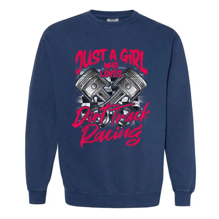 Just A Girl Who Loves Dirt Track Racing Wo Garment-Dyed Sweatshirt