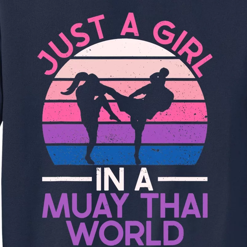 Just A Girl In A Muay Thai World Muay Thai Boxing Tall Sweatshirt