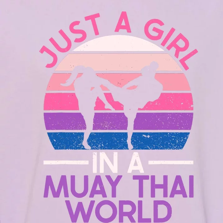 Just A Girl In A Muay Thai World Muay Thai Boxing Garment-Dyed Sweatshirt