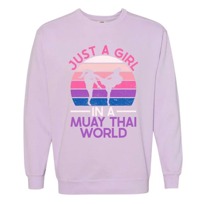 Just A Girl In A Muay Thai World Muay Thai Boxing Garment-Dyed Sweatshirt