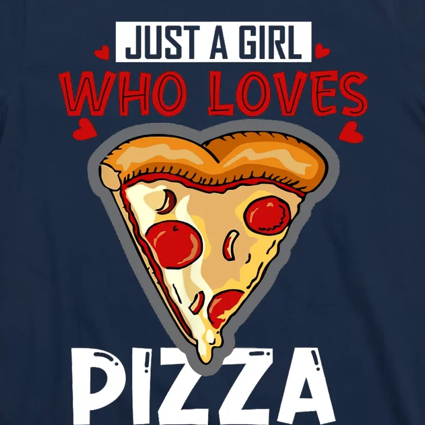 Just A Girl Who Loves Pizza Cute Girls Wo Pizza Lover T-Shirt