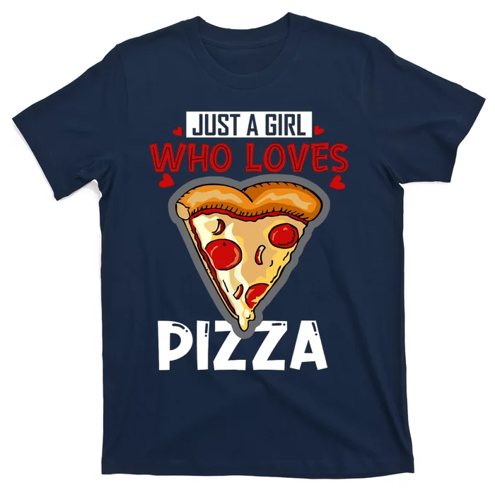 Just A Girl Who Loves Pizza Cute Girls Wo Pizza Lover T-Shirt