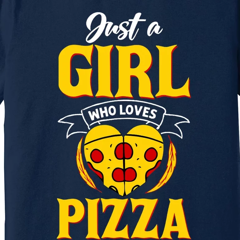 Just A Girl Who Loves Pizza Cute Pizza Lover Girls Wo Premium T-Shirt