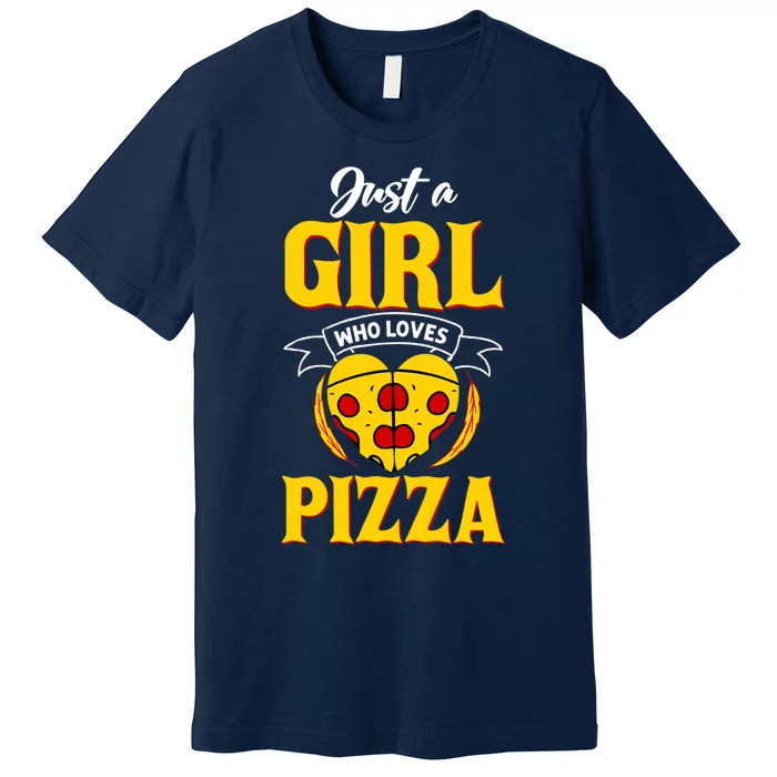 Just A Girl Who Loves Pizza Cute Pizza Lover Girls Wo Premium T-Shirt