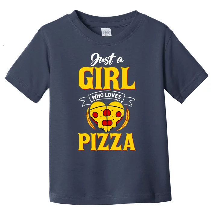 Just A Girl Who Loves Pizza Cute Pizza Lover Girls Wo Toddler T-Shirt