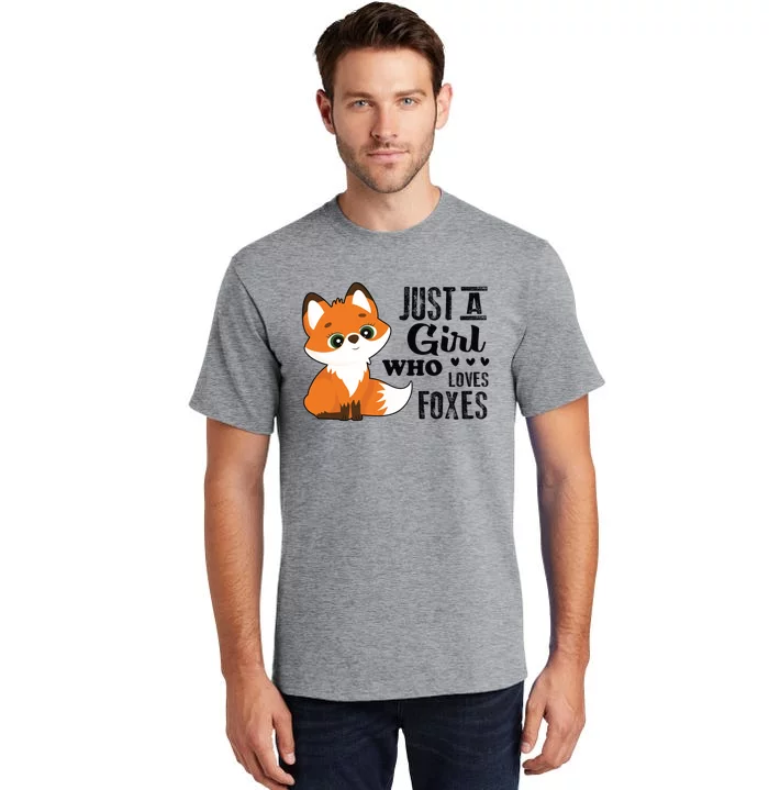 Just A Girl Who Loves Foxes Fox Lover Gift Tall T-Shirt