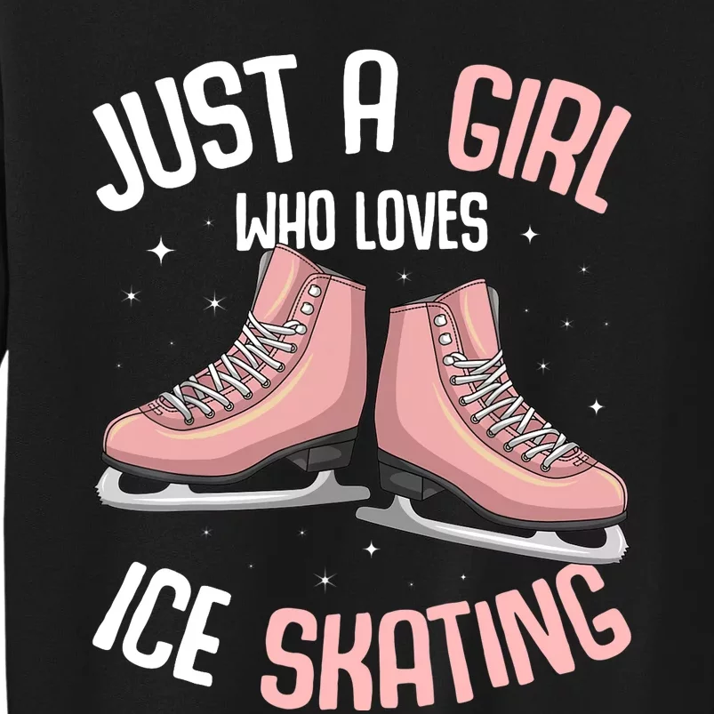 Just A Girl Who Loves Ice Skating Figure Skater Tall Sweatshirt