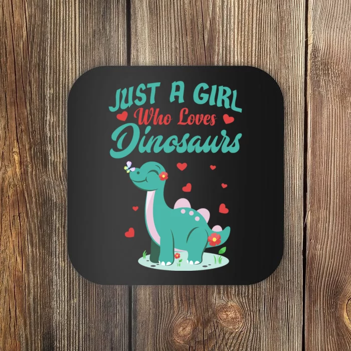 JUST A GIRL WHO LOVES DINOSAURS Coaster