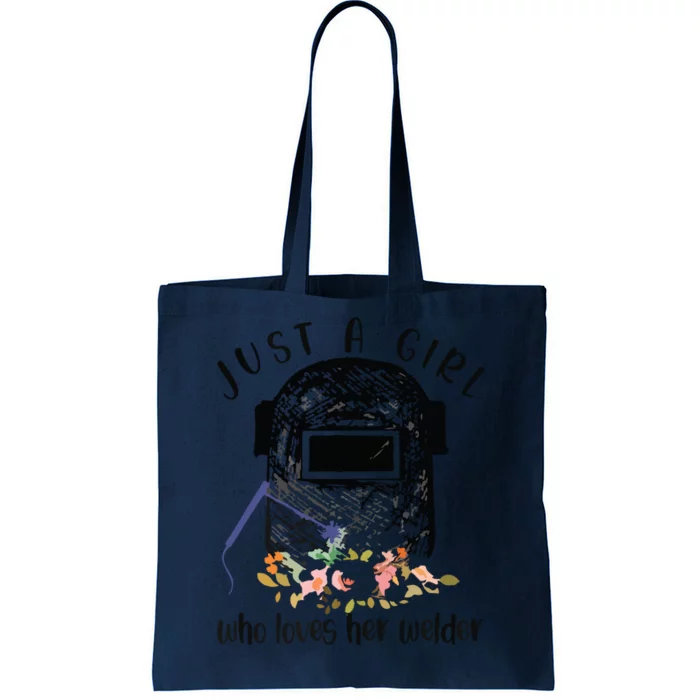 Just A Girl Who Loves Her Welder Girlfriend Wife Tote Bag