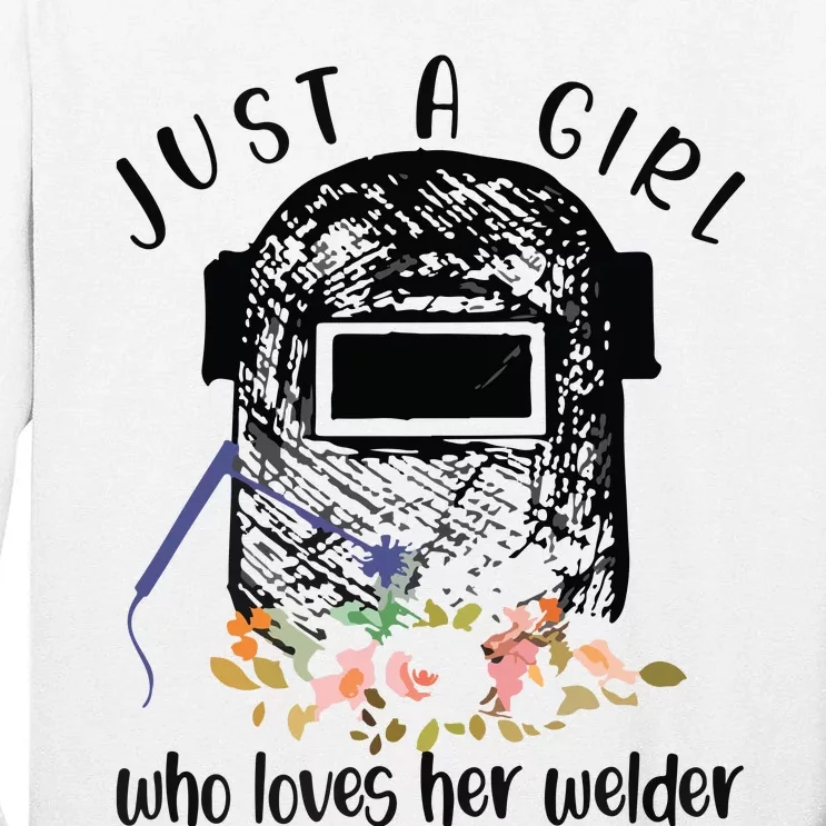 Just A Girl Who Loves Her Welder Girlfriend Wife Tall Long Sleeve T-Shirt