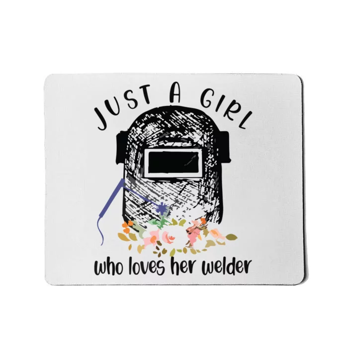 Just A Girl Who Loves Her Welder Girlfriend Wife Mousepad