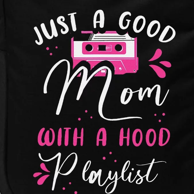 Just A Good Mom With A Hood Playlist Mothers Funny Rap Mom Impact Tech Backpack