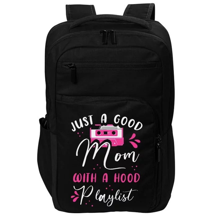 Just A Good Mom With A Hood Playlist Mothers Funny Rap Mom Impact Tech Backpack