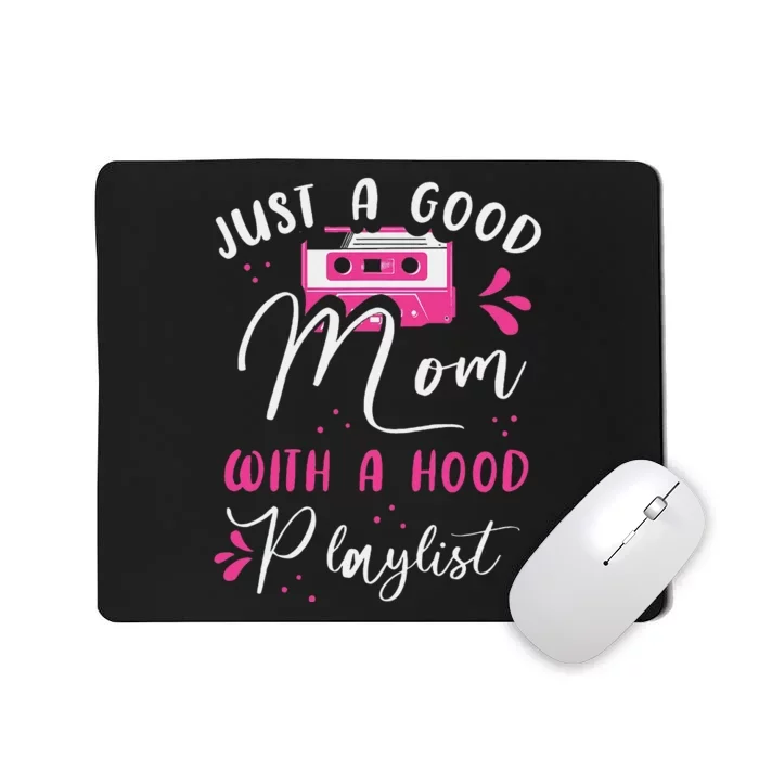 Just A Good Mom With A Hood Playlist Mothers Funny Rap Mom Mousepad