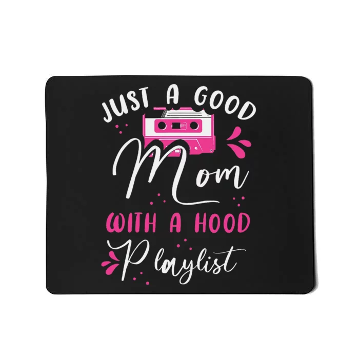 Just A Good Mom With A Hood Playlist Mothers Funny Rap Mom Mousepad