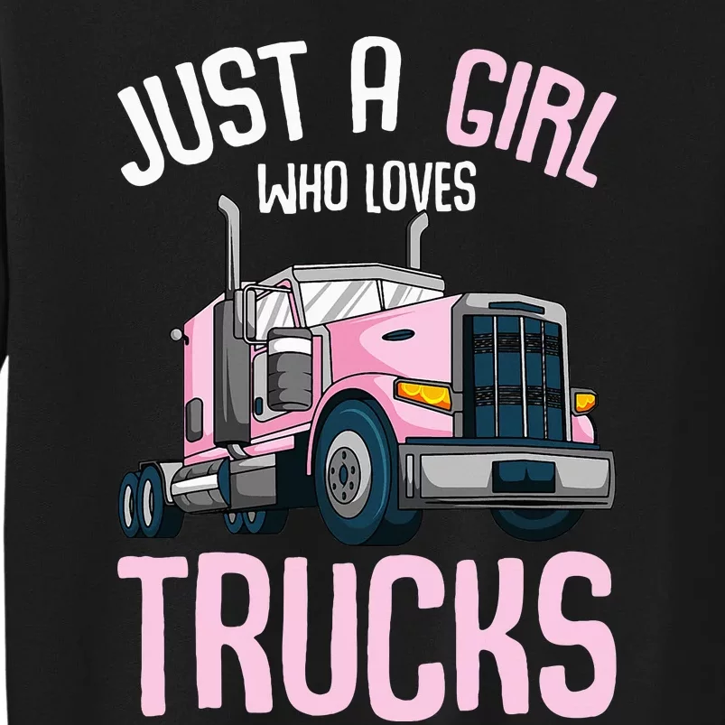 Just A Girl Who Loves Trucks Semi Truck Trucker Tall Sweatshirt