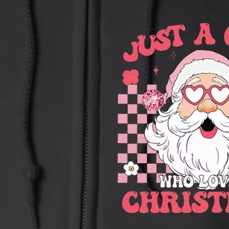 Just A Girl Who Loves Christmas Xmas Creative Full Zip Hoodie