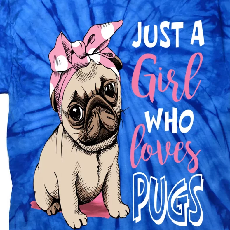 Just A Girl Who Loves Pugs: Cute Pug Dog Lover Gift Tie-Dye T-Shirt