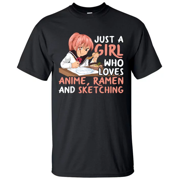 Just A Girl Who Loves Anime Ramen And Sketching Japan Anime Tall T-Shirt