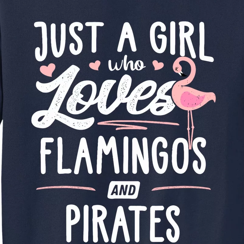 Just A Girl Who Loves Flamingos And Pirates Gift Flamingo Tall Sweatshirt