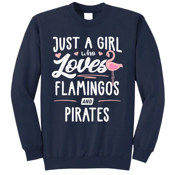 Just A Girl Who Loves Flamingos And Pirates Gift Flamingo Tall Sweatshirt